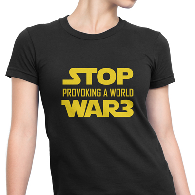 stop provoking ww3 stop provoking ww3
